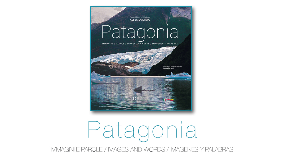 Il libro del fotografo Alberto Maisto “Patagonia - Immagini e parole”