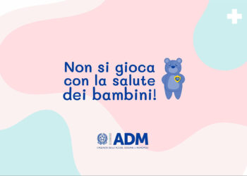 Non si gioca con la salute dei bambini ADM