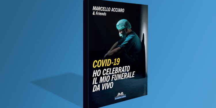Marcello Acciaro "Covid-19. Ho celebrato il mio funerale da vivo"