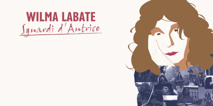 Wilma Labate. Sguardi d’autrice