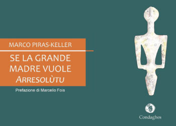 “Se la Grande Madre vuole. Arresolùtu” di Marco Piras-Keller