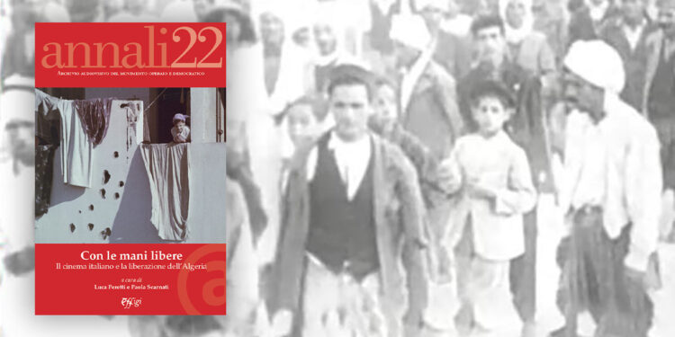 Con le mani libere. Il cinema italiano e la liberazione dell'Algeria