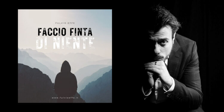 Fulvio Effe - Faccio finta di niente
