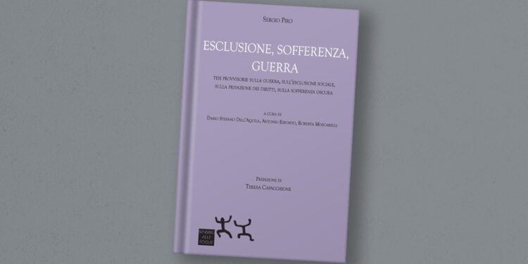 Sergio Piro "Esclusione, sofferenza, guerra"