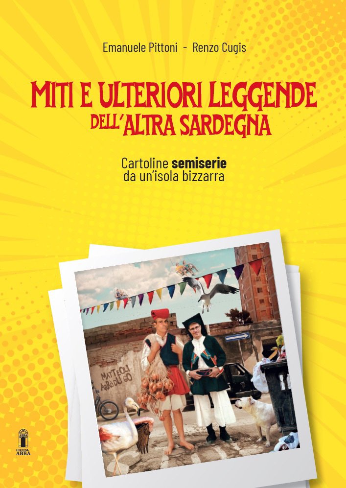 "Miti e ulteriori leggende dell'altra Sardegna" di Renzo Cugis e Lele Pittoni