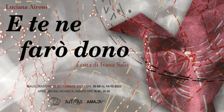 Luciana Aironi, mostra "E te ne farò dono"