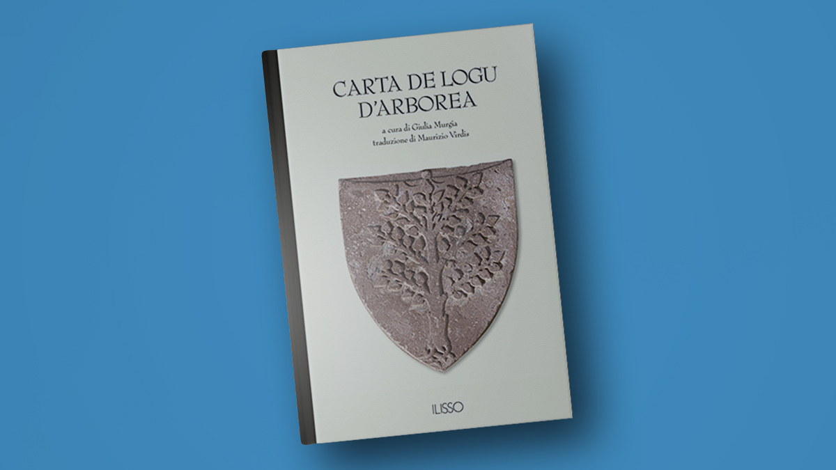 "Carta De Logu D’Arborea – Secondo L’editio Princeps" a cura di Giulia Murgia e Maurizio Virdis