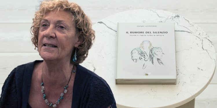 “Il rumore del silenzio. Donne in marcia contro la camorra” di Nunzia Gionfriddo