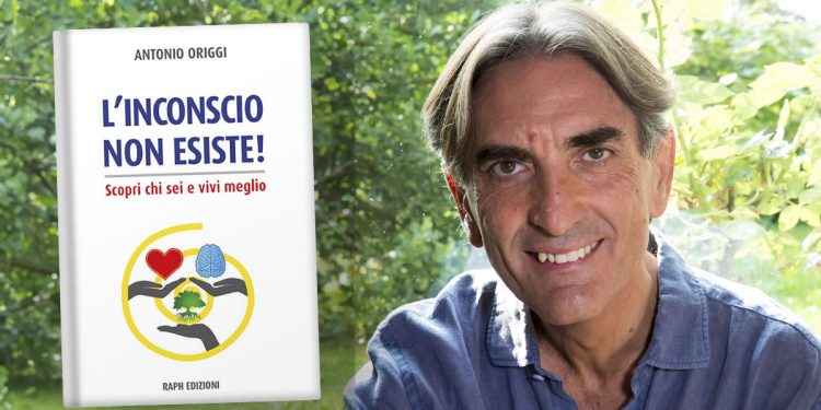 “L’inconscio non esiste! Scopri chi sei e vivi meglio” è l’ultimo saggio di Antonio Origgi