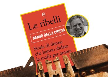 Nando Dalla Chiesa - “Le ribelli. Storie di donne che hanno sfidato la mafia per amore”