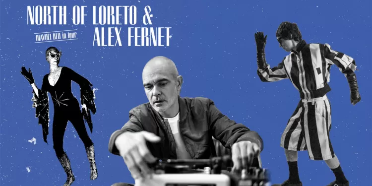 North of Loreto e Alex Fernet ? Tommaso Rotondo | Virtus Magazine