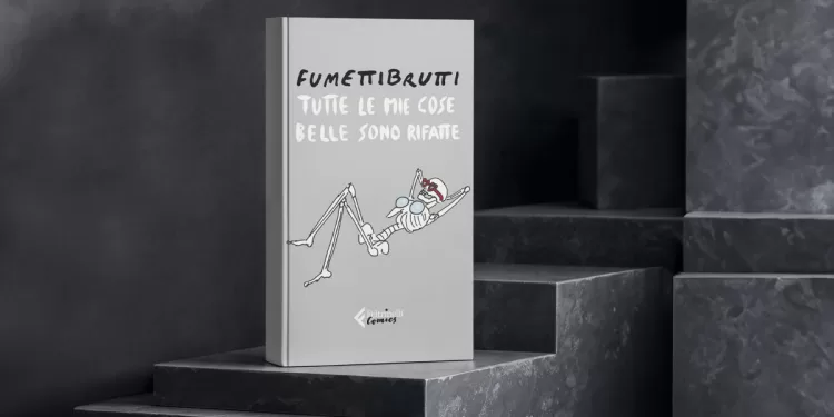 Fumettibrutti "Tutte le mie cose belle sono rifatte"